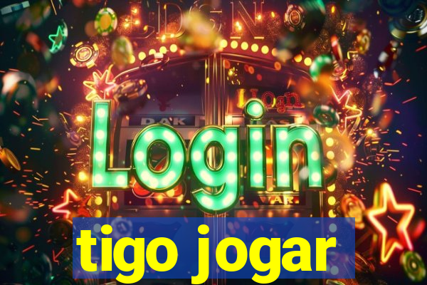 tigo jogar